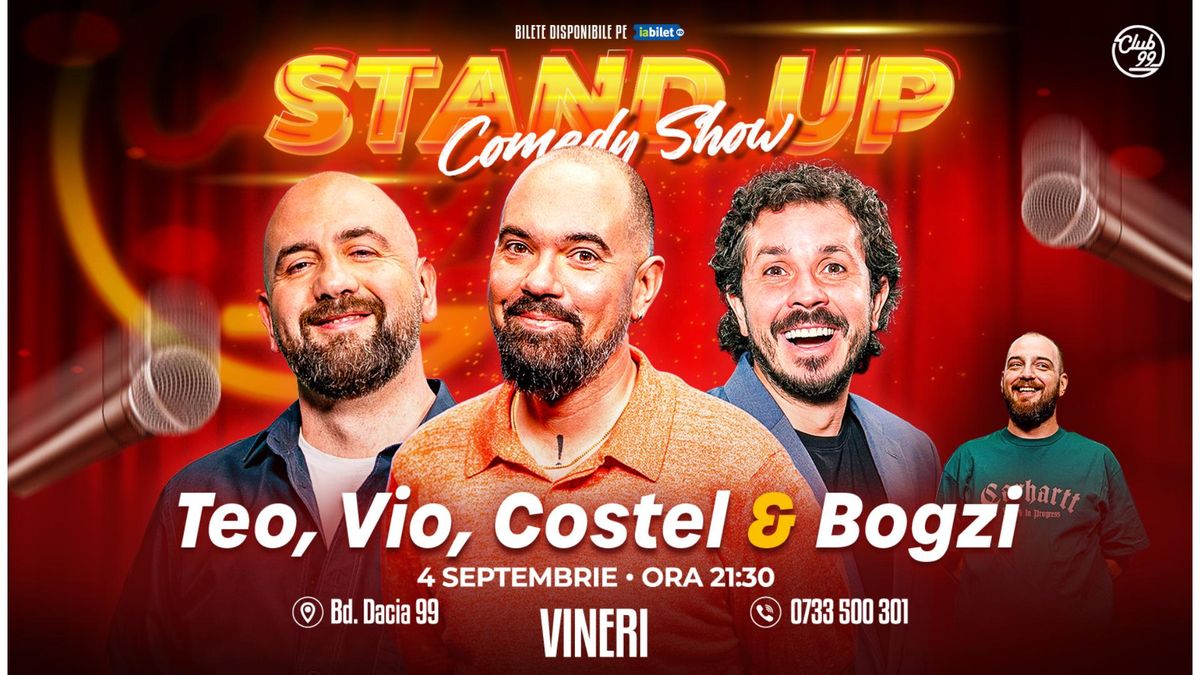 Stand-up Comedy cu Teo, Vio, Costel & Bogzi la Club 99 | Show 2 — București